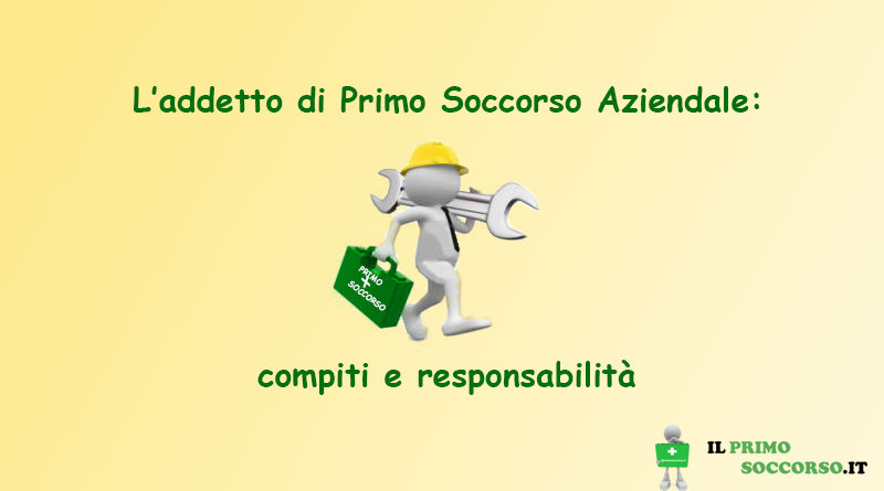 L’addetto di Primo Soccorso Aziendale: compiti e responsabilità.